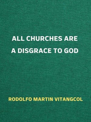 cover image of All Churches Are a Disgrace to God